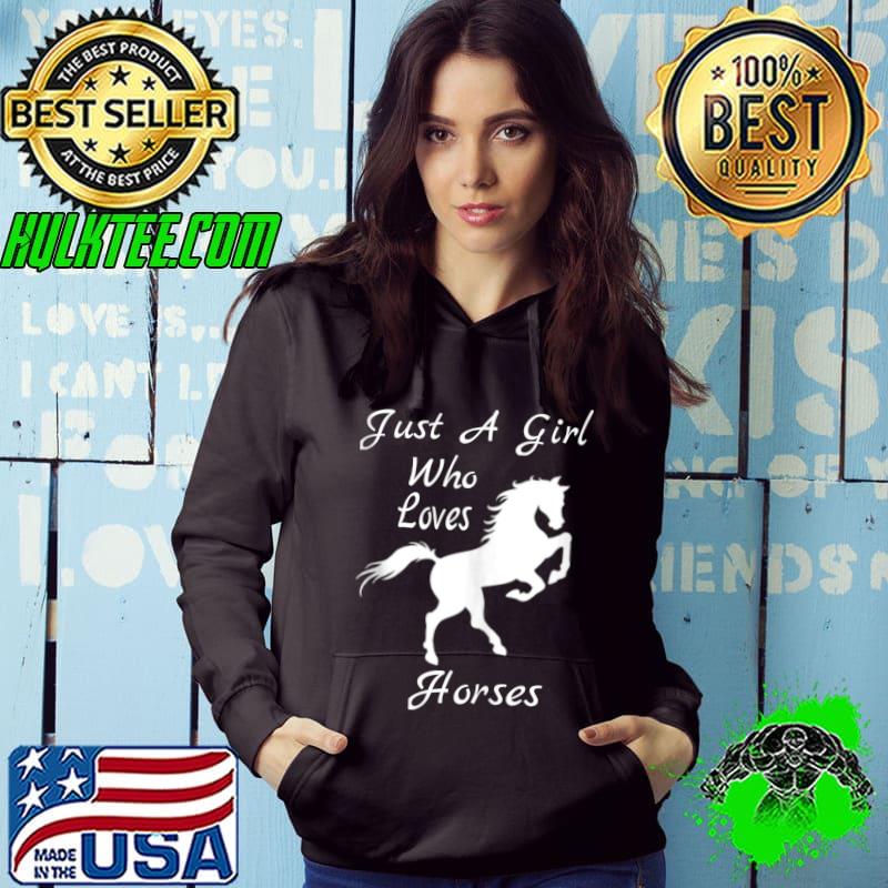 Just A Girl Who Loves Horses Funny Horse t- Hoodie Just A Girl Who Loves Horses Funny Horse t- Hoodie