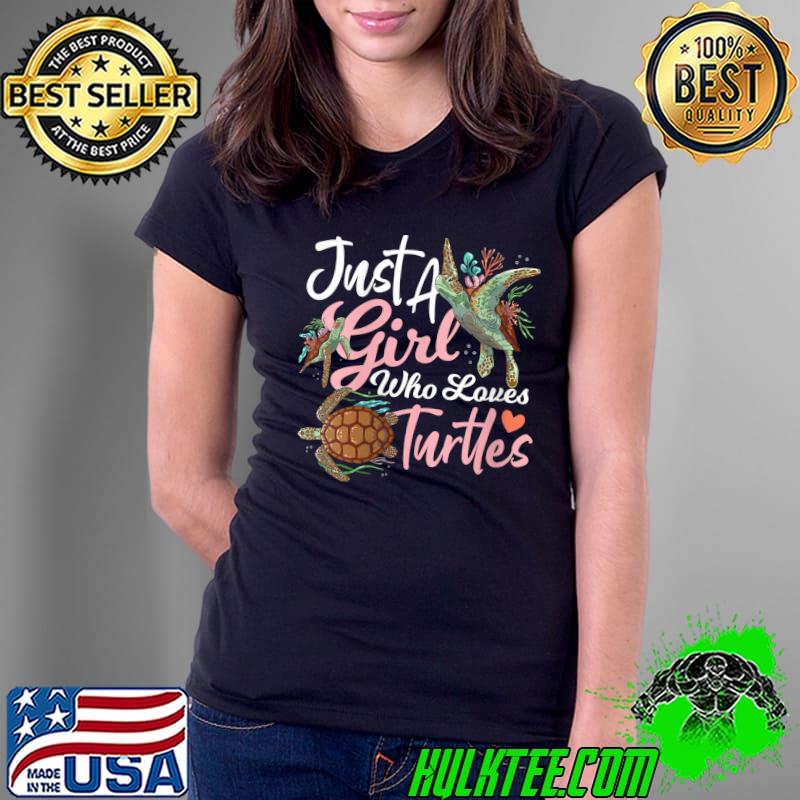 Just A Girl Who Loves Turtles Sea Turtle Lover T-Shirt Ladies Tee Just A Girl Who Loves Turtles Sea Turtle Lover T-Shirt Ladies Tee