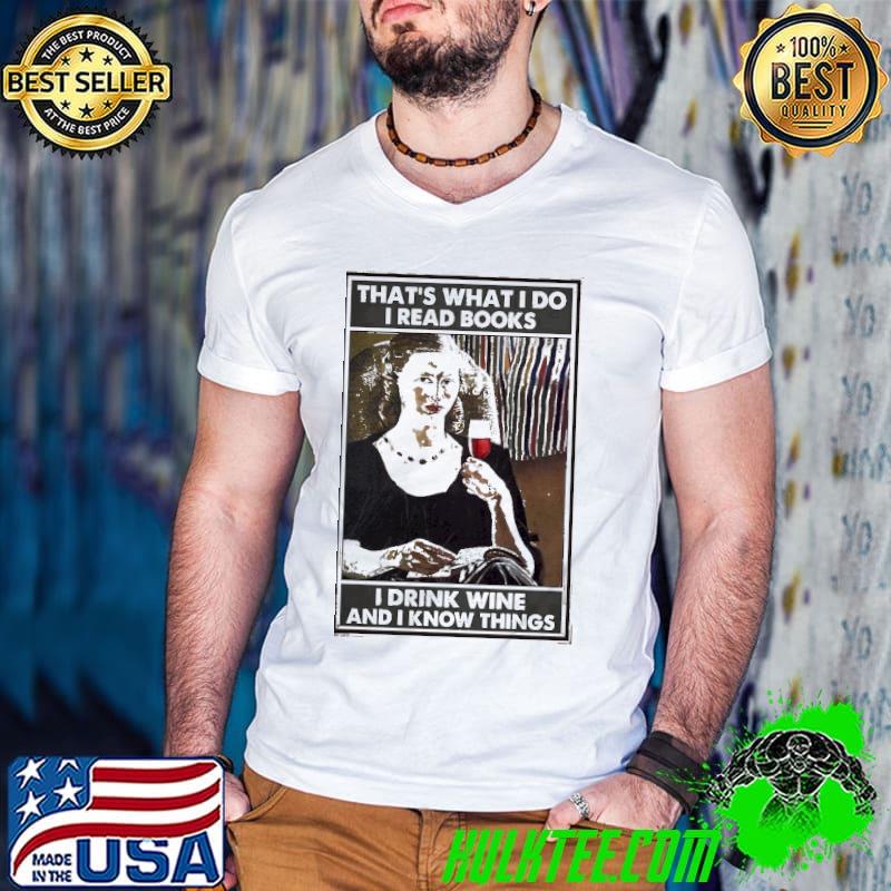 Ladies I Read Books I Drink Tea And I Know Things Poster Shirt