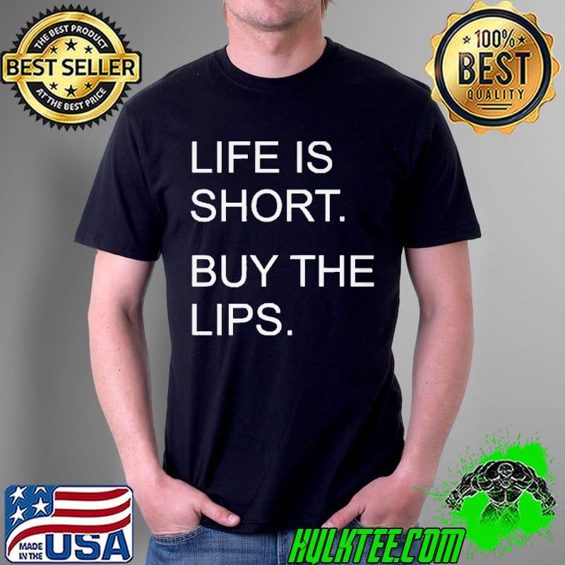 Life is short buy the lips Unisex Life is short buy the lips Unisex
