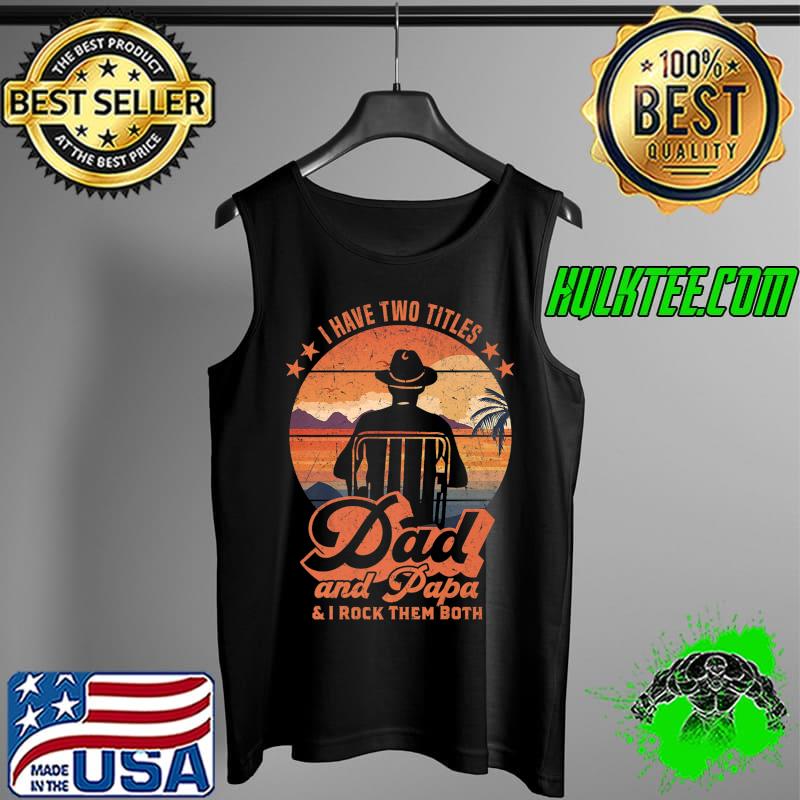 Mens Dad And Papa I Rock Them Both - Father's Day Premium T-Shirt Tank Top Mens Dad And Papa I Rock Them Both - Father's Day Premium T-Shirt Tank Top