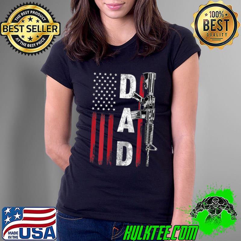 Mens Proud Dad Daddy Gun Rights AR-15 American Flag Father's Day T- Ladies Tee Mens Proud Dad Daddy Gun Rights AR-15 American Flag Father's Day T- Ladies Tee