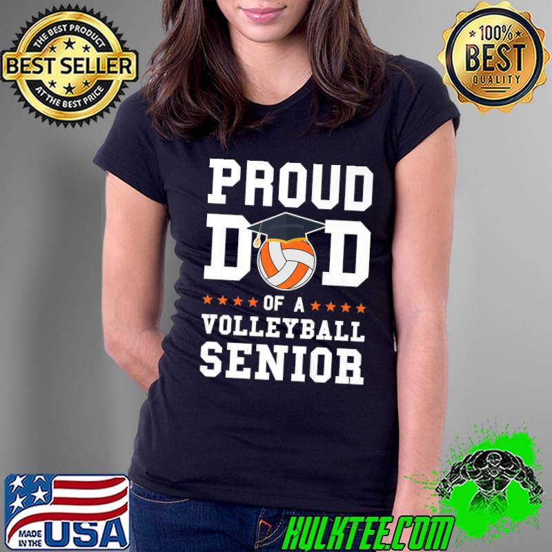 Mens Proud Dad of a Volleyball Senior Volleyball Senior Premium T-Shirt Ladies Tee Mens Proud Dad of a Volleyball Senior Volleyball Senior Premium T-Shirt Ladies Tee