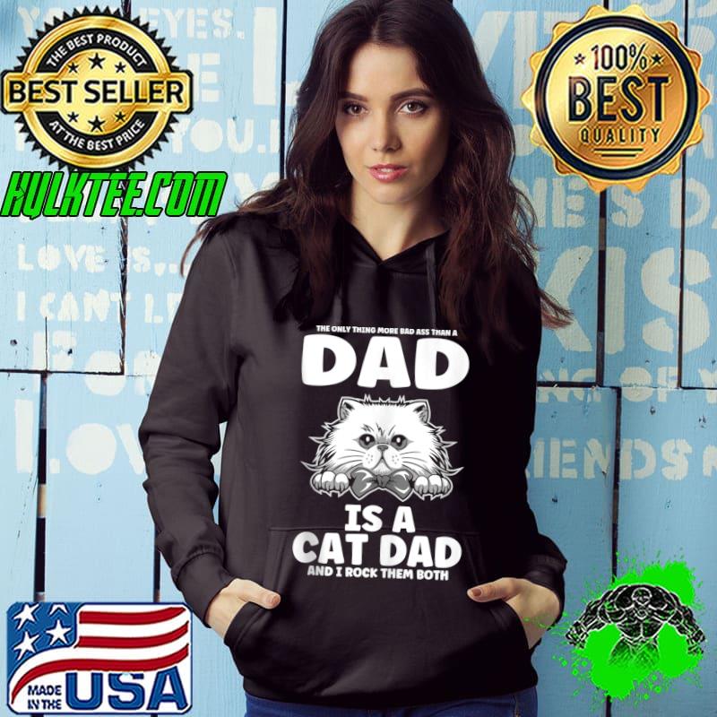Mens The only thing more bad than a dad cat daddy T-shirt