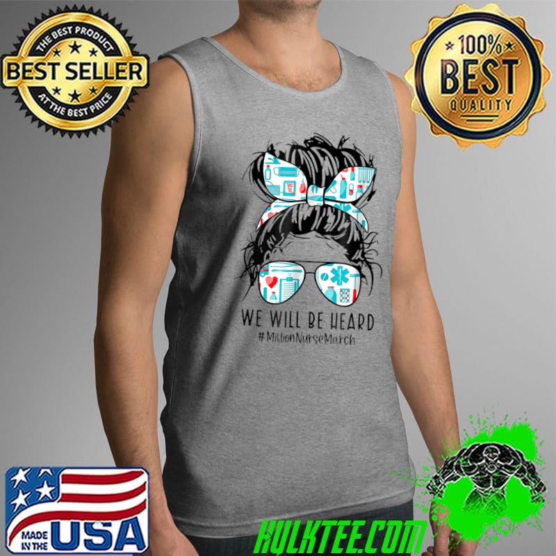 Messy Bun Nurse We Will Be Heard Million Nurse March T-Shirt Tank Top Messy Bun Nurse We Will Be Heard Million Nurse March T-Shirt Tank Top