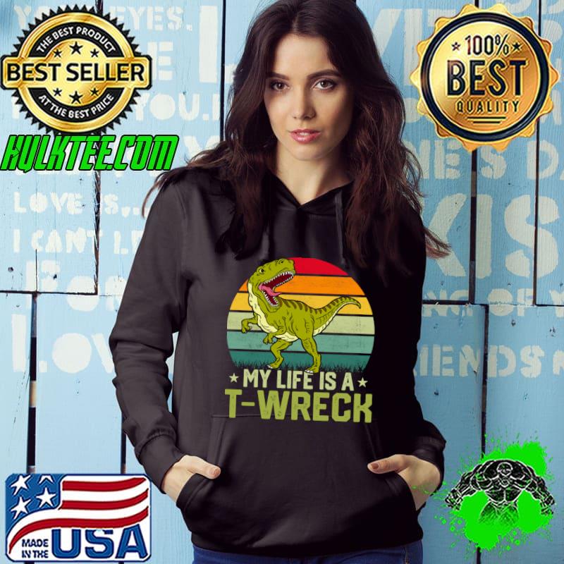 My Life Is A T-Wreck Funny Dinosaur Quote T-shirt