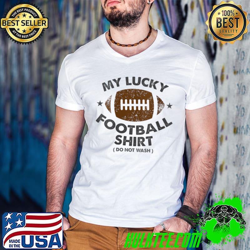 My Lucky Football Day Shirt Do not Wash Funny Football T-Shirt