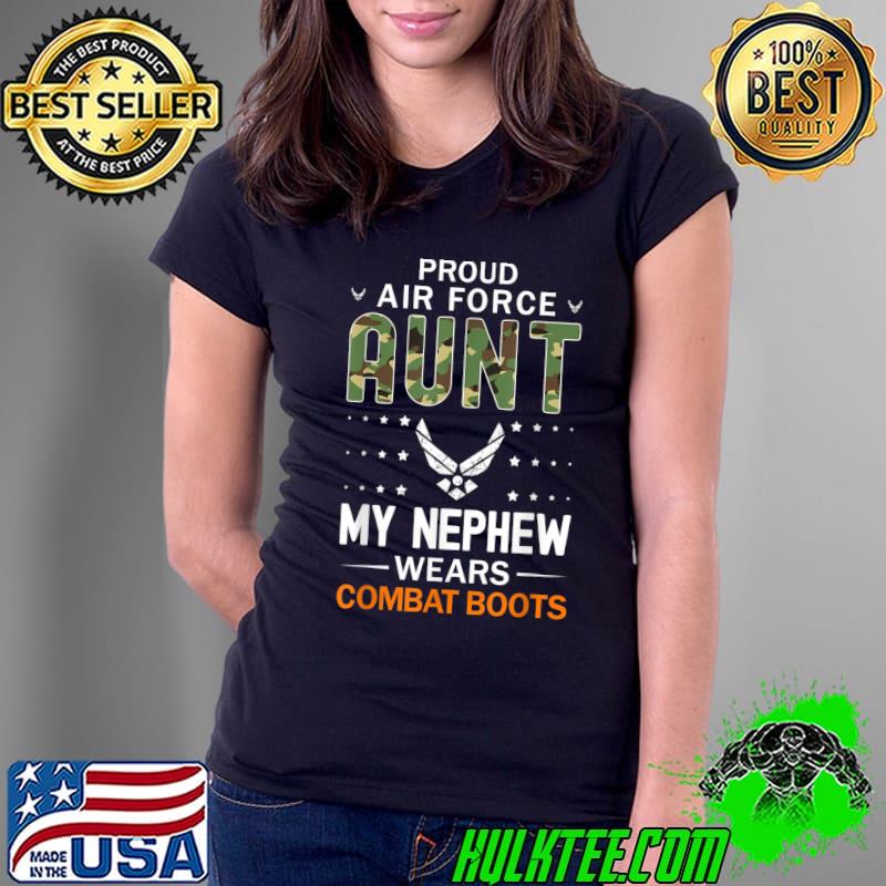 My Nephew Wears Combat Boots-Proud Air Force Aunt Army T-Shirt