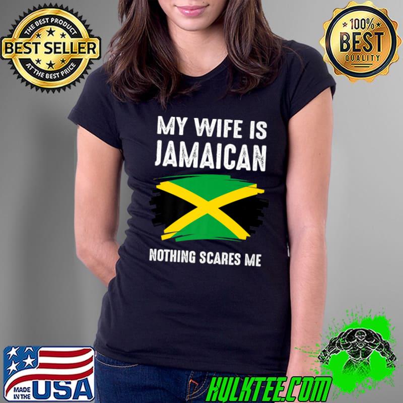 My Wife Is Jamaican Nothing Scares Me Proud Jamaica Vintage Premium T-Shirt Ladies Tee My Wife Is Jamaican Nothing Scares Me Proud Jamaica Vintage Premium T-Shirt Ladies Tee