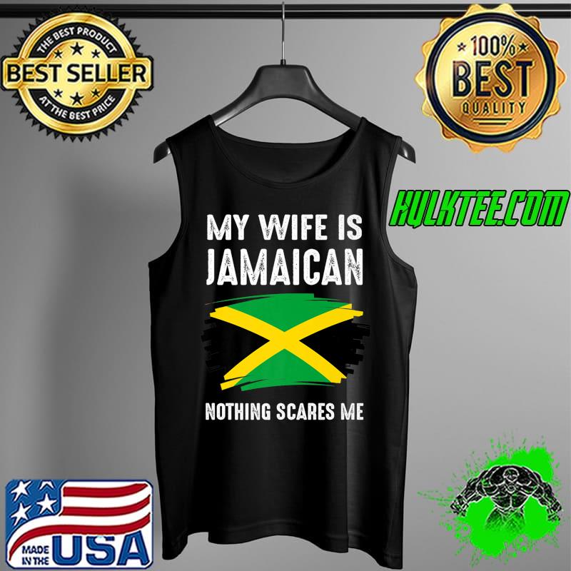 My Wife Is Jamaican Nothing Scares Me Proud Jamaica Vintage Premium T-Shirt Tank Top My Wife Is Jamaican Nothing Scares Me Proud Jamaica Vintage Premium T-Shirt Tank Top