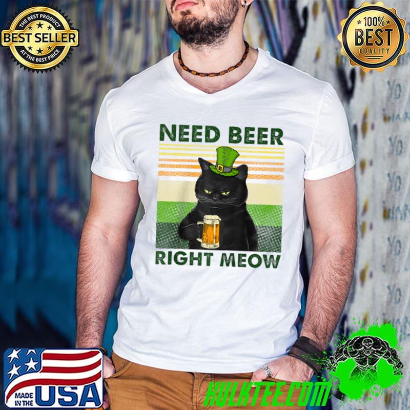 Need Beer Right Meow Black Cat Leprechaun St Patricks Day T-shirt