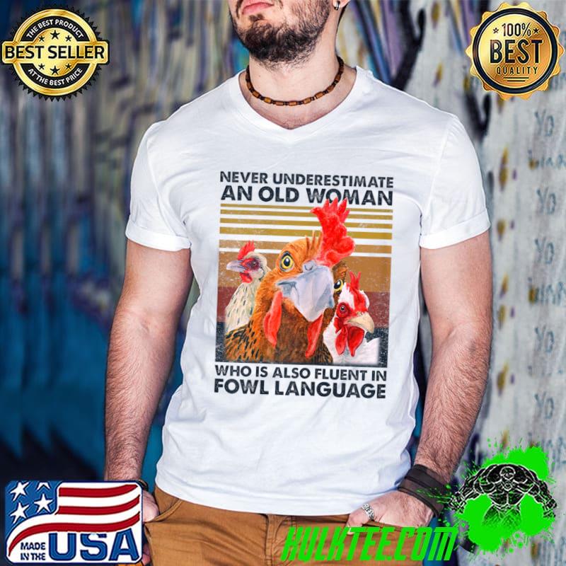 Never underestimate an old woman who is also fluent in fowl T-Shirt