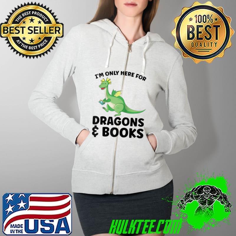 Nice I'm only here for dragons & books Reading book T- Full Zip Hooded Nice I'm only here for dragons & books Reading book T- Full Zip Hooded