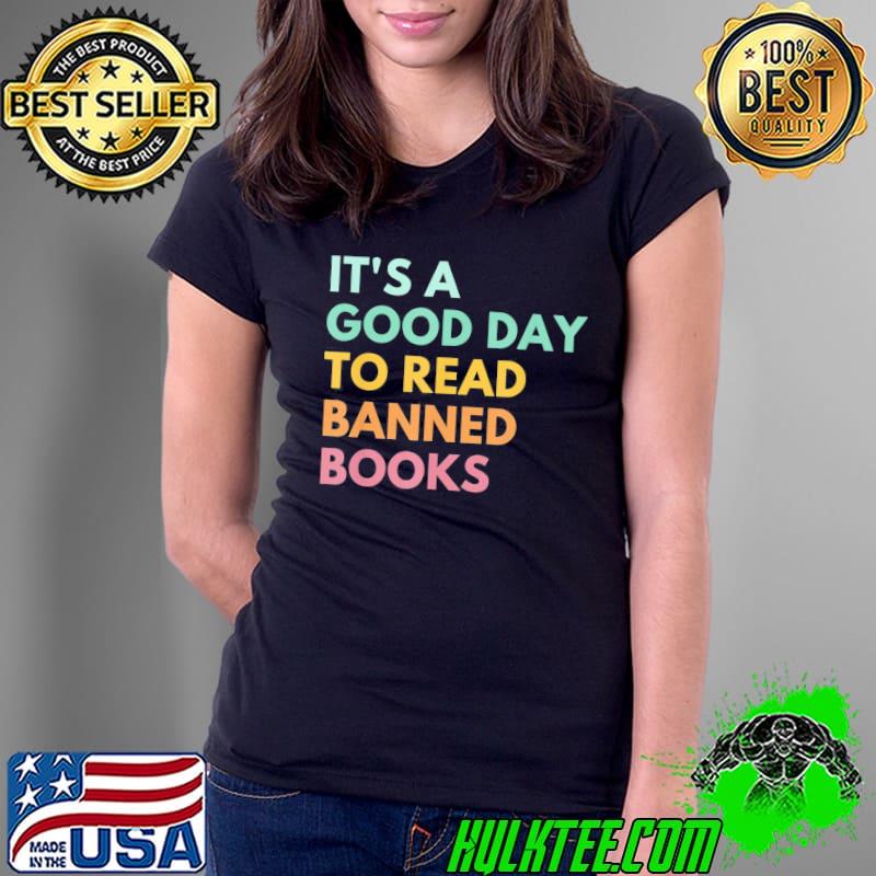 Nice It’s A Good Day To Read Banned Books, Banned Books T-Shirt Ladies Tee Nice It’s A Good Day To Read Banned Books, Banned Books T-Shirt Ladies Tee