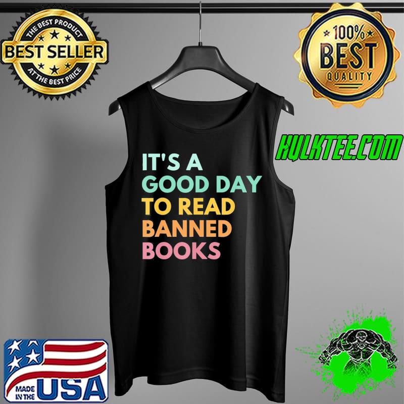 Nice It’s A Good Day To Read Banned Books, Banned Books T-Shirt Tank Top Nice It’s A Good Day To Read Banned Books, Banned Books T-Shirt Tank Top