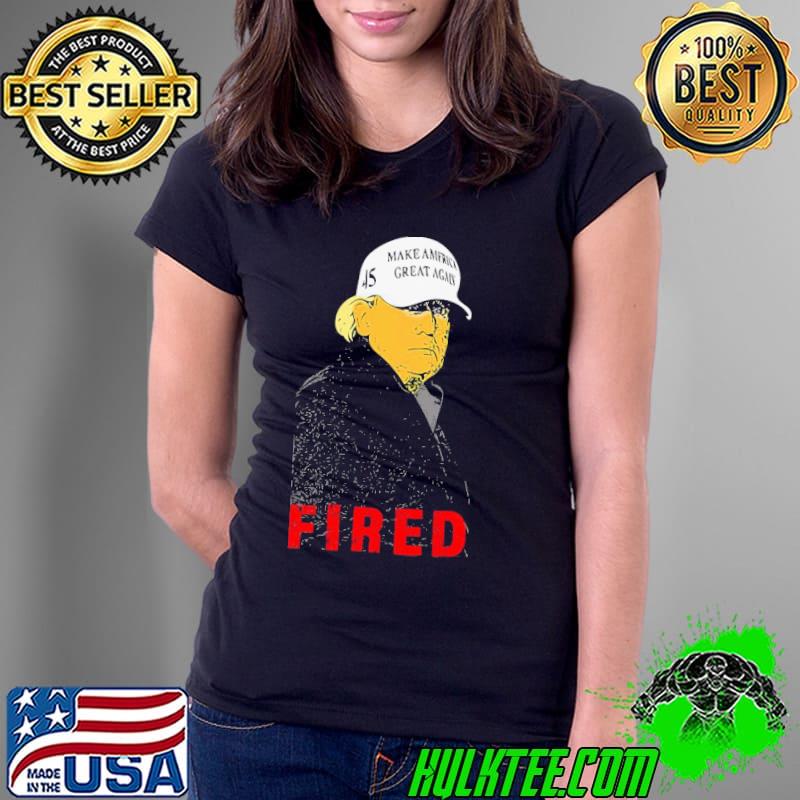 Nice President Donald Trump Wear Hat Make America Great Again Fired 45 Shirt