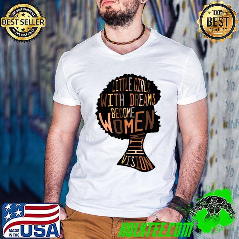 Original Afro Woman Little Girls With Dreams Become Women With Vision T-Shirt