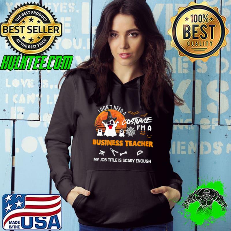 Original I Don't Need A Costume Business Teacher My Job Title Is T-shirt
