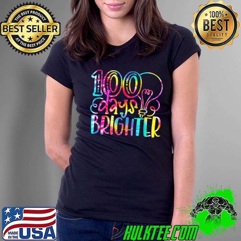 Original Tie Dye 100 Days Brighter Student Happy 100th Day Of School T-Shirt Ladies Tee Original Tie Dye 100 Days Brighter Student Happy 100th Day Of School T-Shirt Ladies Tee