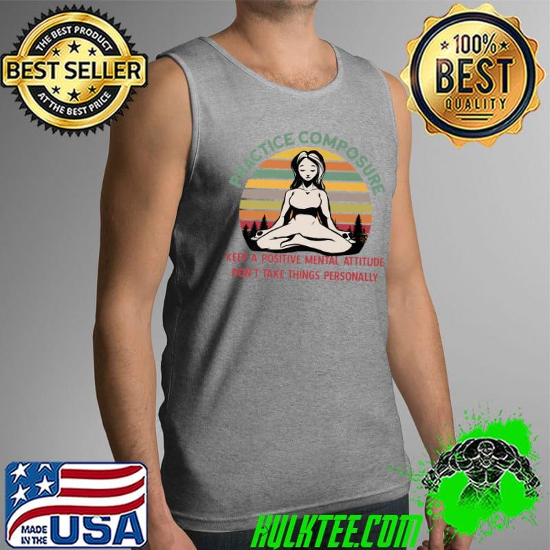 Practice composure positiv mental attitude for yoga vintage Premium T-Shirt Tank Top Practice composure positiv mental attitude for yoga vintage Premium T-Shirt Tank Top