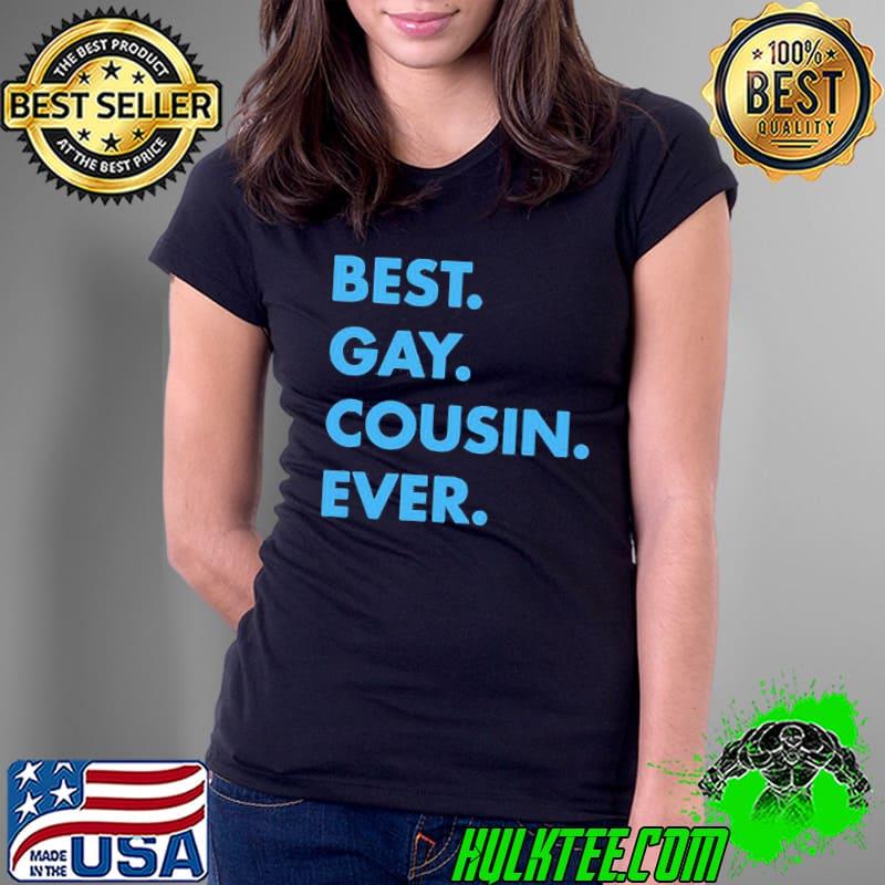 Premium Best Gay Cousin Ever Shirt Premium Best Gay Cousin Ever Shirt