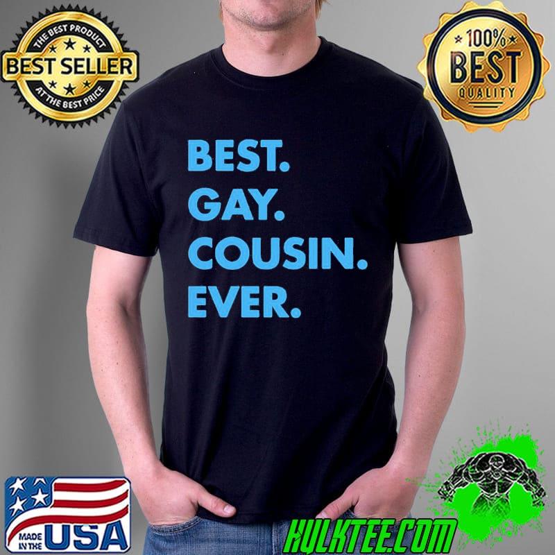 Premium Best Gay Cousin Ever Shirt Unisex Premium Best Gay Cousin Ever Shirt Unisex