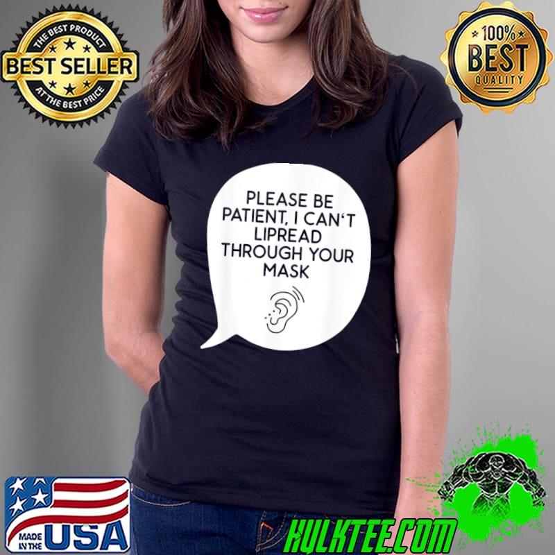 Premium I Can’t Lipread Through Your Mask Hearing Impaired Deaf T-Shirt Ladies Tee Premium I Can’t Lipread Through Your Mask Hearing Impaired Deaf T-Shirt Ladies Tee