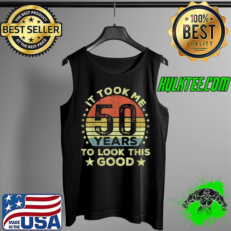 Premium It took me 50 years to look this good 50th Birthday T-Shirt Tank Top Premium It took me 50 years to look this good 50th Birthday T-Shirt Tank Top