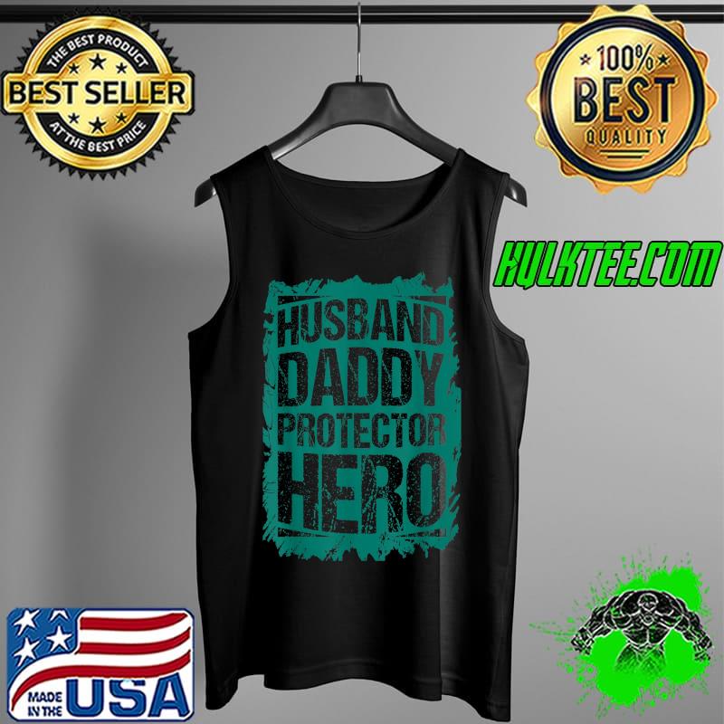 Proud Dad Husband Daddy Protector Hero Fathers Day T-Shirt Tank Top Proud Dad Husband Daddy Protector Hero Fathers Day T-Shirt Tank Top
