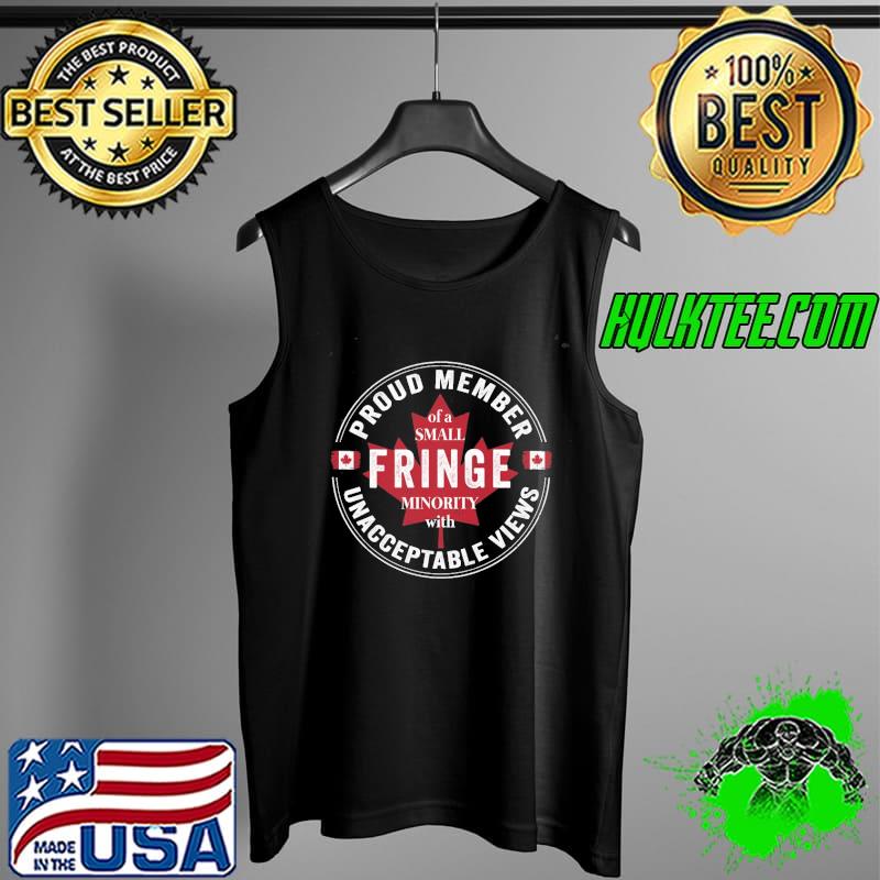 Proud member of a small fringe minority with unacceptable views freedom convoy 2022 Tank Top Proud member of a small fringe minority with unacceptable views freedom convoy 2022 Tank Top