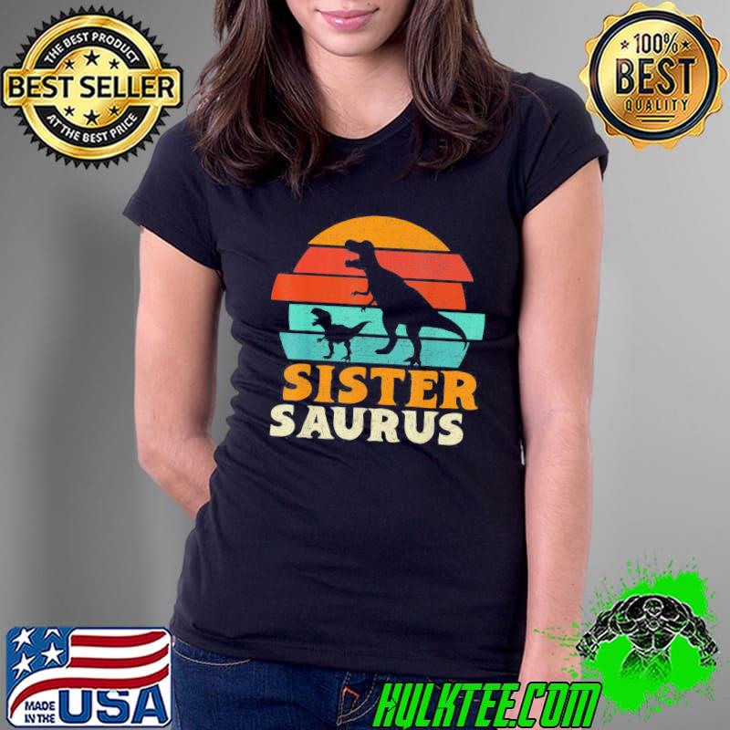 Sistersaurus T rex Dinosaur Sister Saurus Family Matching T-Shirt