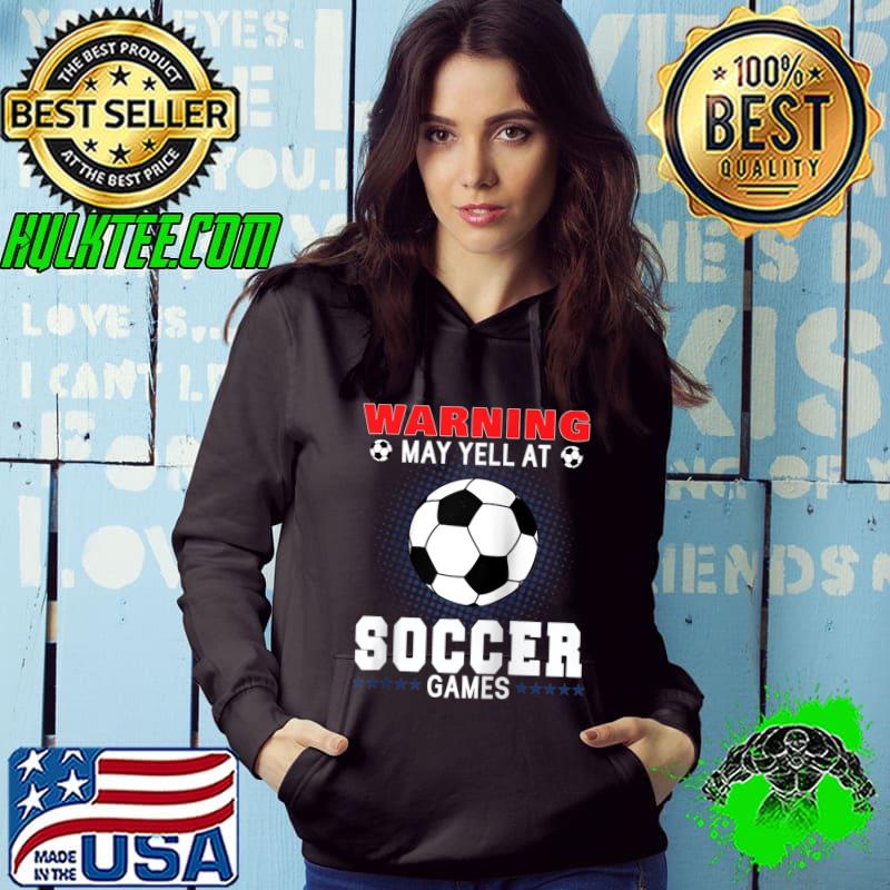 Soccer Goalie Warning May Yell At Soccer Games Lifestyle T-shirt