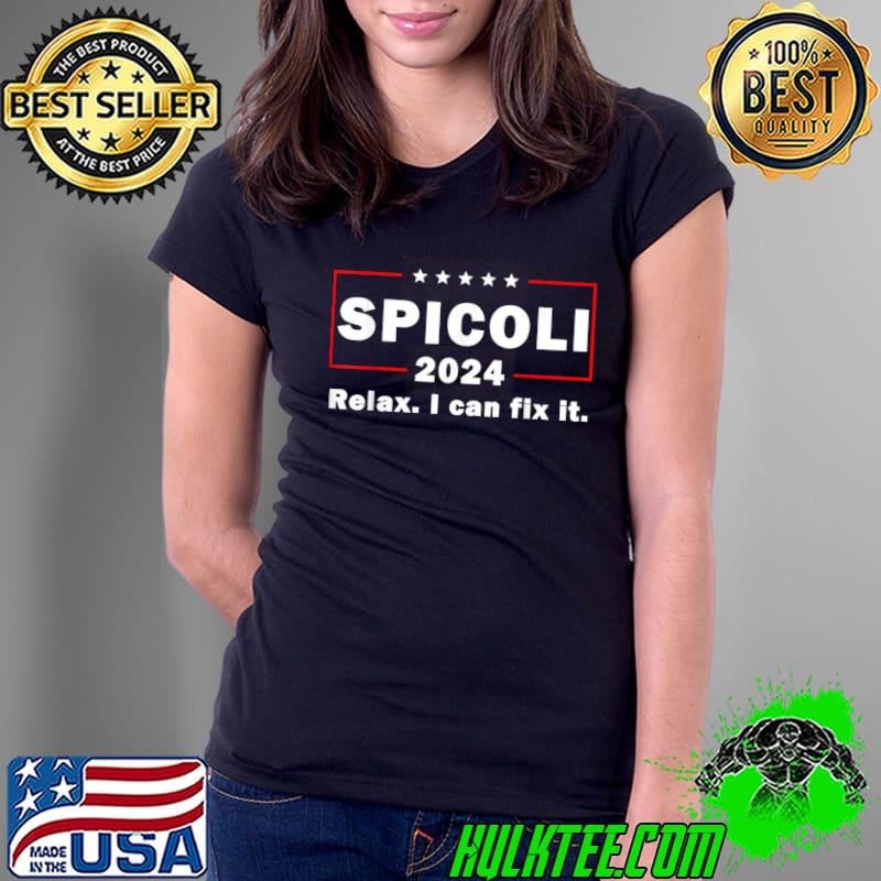 Spicoli 2024 relax I can fix it T-Shirt Spicoli 2024 relax I can fix it T-Shirt