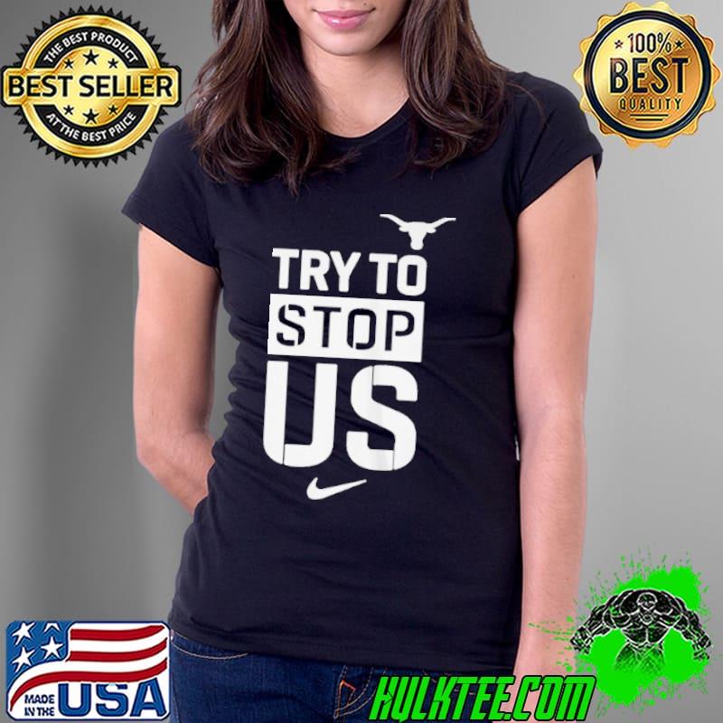 Texasmbb try to stop us shirt