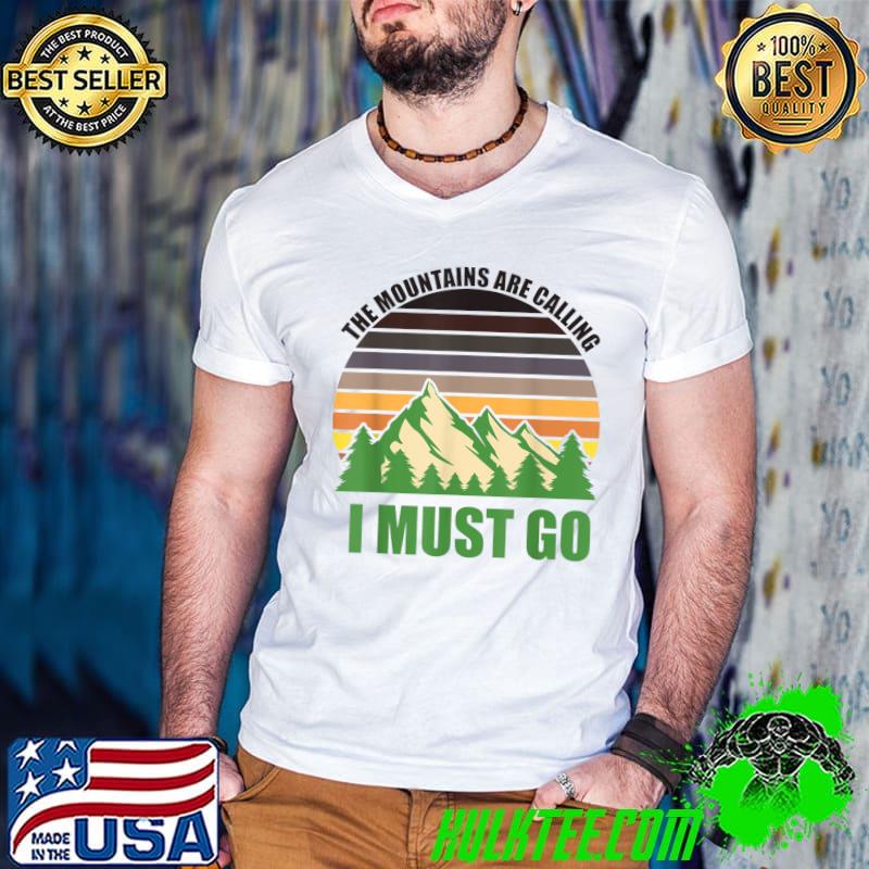 The Mountains Are Calling I Must Go T-Shirt