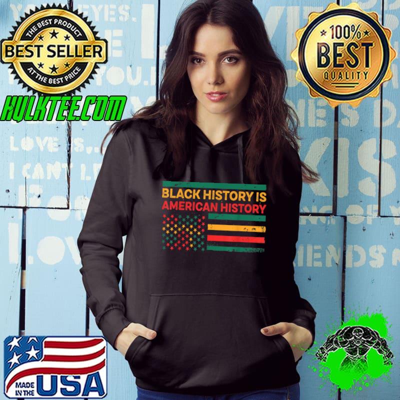 Top Black History Is American History - Black History Month T-Shirt
