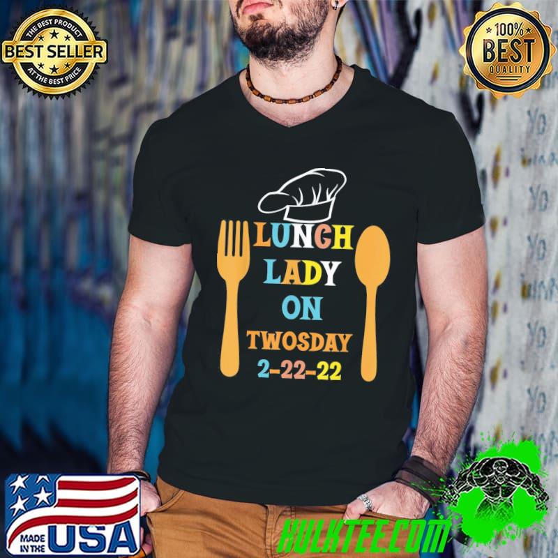Top Lunch Lady On Twosday 2-22-22 February 22nd 2022 T-Shirt