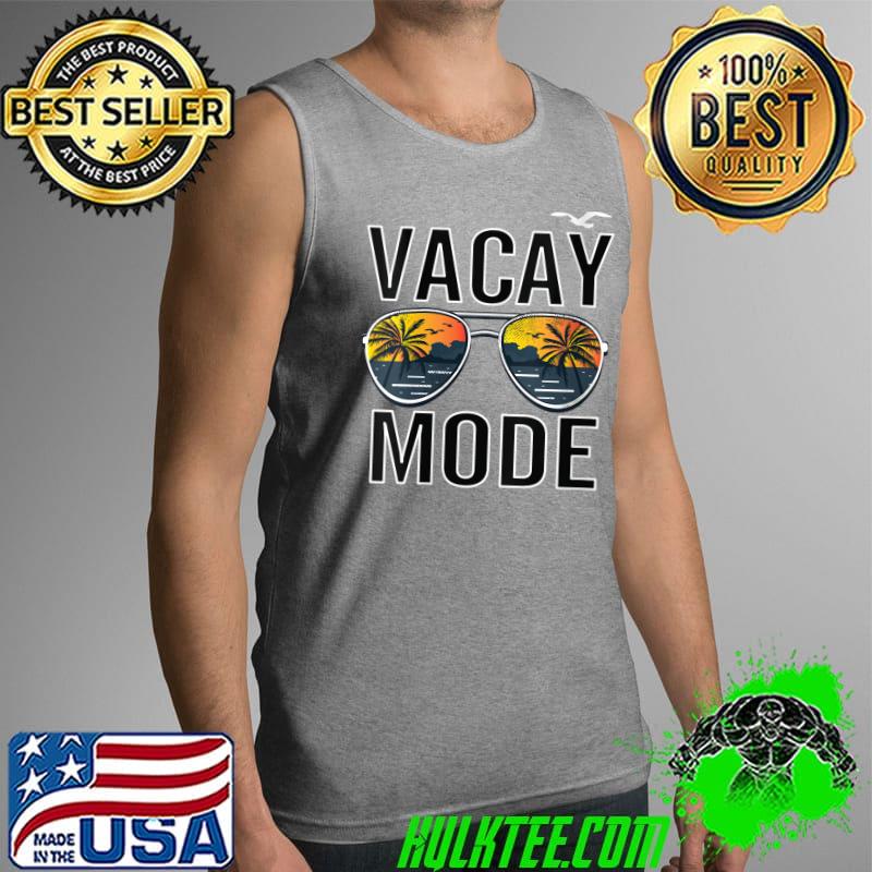 Vacay Mode of 2022 Trip Funny Family Beach Vacation Summer T-Shirt Tank Top Vacay Mode of 2022 Trip Funny Family Beach Vacation Summer T-Shirt Tank Top