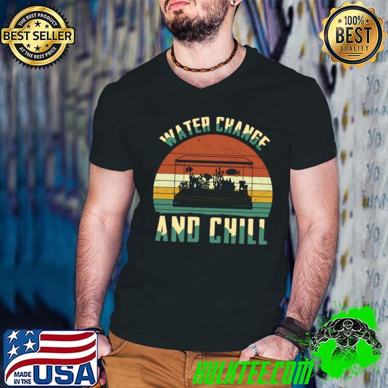 Water Change and Chill Fish Tank Lover Funny Aquarist T- Guys V Neck Water Change and Chill Fish Tank Lover Funny Aquarist T- Guys V Neck