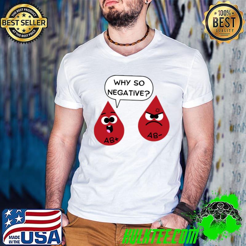 Why so negative - Funny blood type medicine doctor nerd T-Shirt