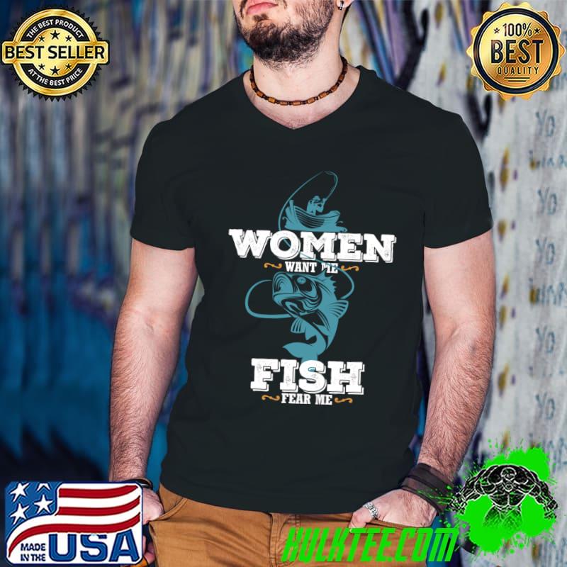 Women Want Me Fish Fear Me Funny Fisherman Fishing T-Shirt Guys V Neck Women Want Me Fish Fear Me Funny Fisherman Fishing T-Shirt Guys V Neck