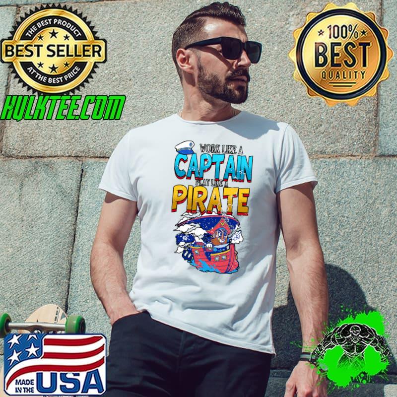 Work Like A Captain Play Like A Pirate Boys Men Boating T- Unisex Work Like A Captain Play Like A Pirate Boys Men Boating T- Unisex