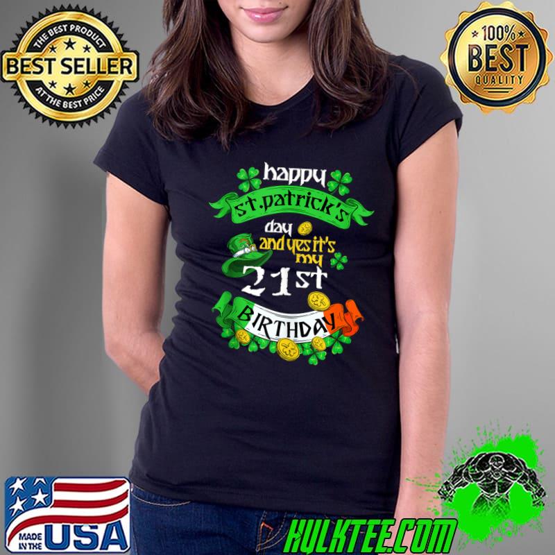 21 Years Old St Patricks Day Its My 21st Birthday Irish Flag T- Ladies Tee 21 Years Old St Patricks Day Its My 21st Birthday Irish Flag T- Ladies Tee