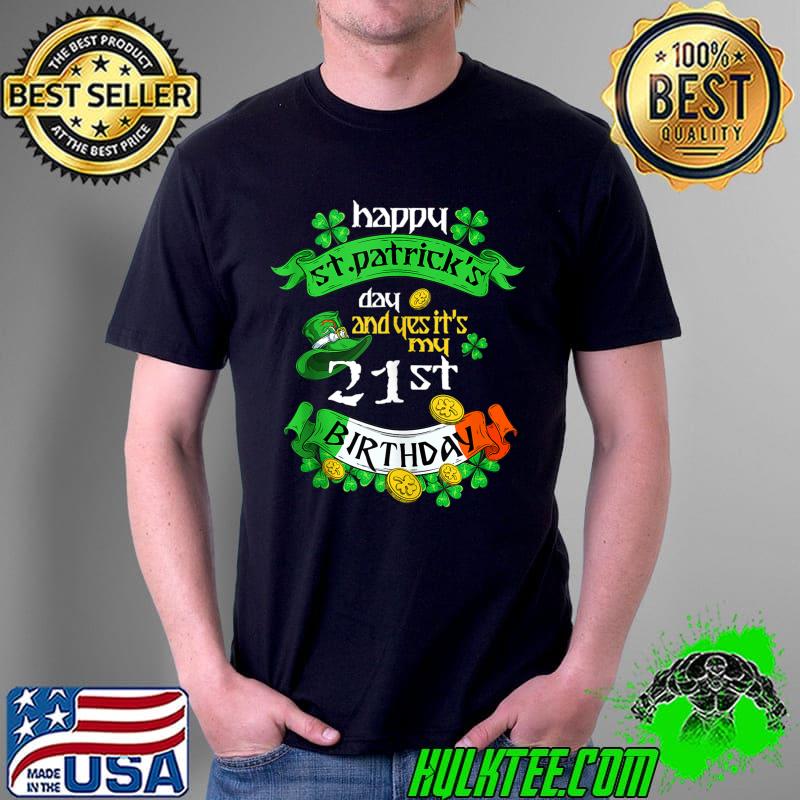 21 Years Old St Patricks Day Its My 21st Birthday Irish Flag T- Unisex 21 Years Old St Patricks Day Its My 21st Birthday Irish Flag T- Unisex