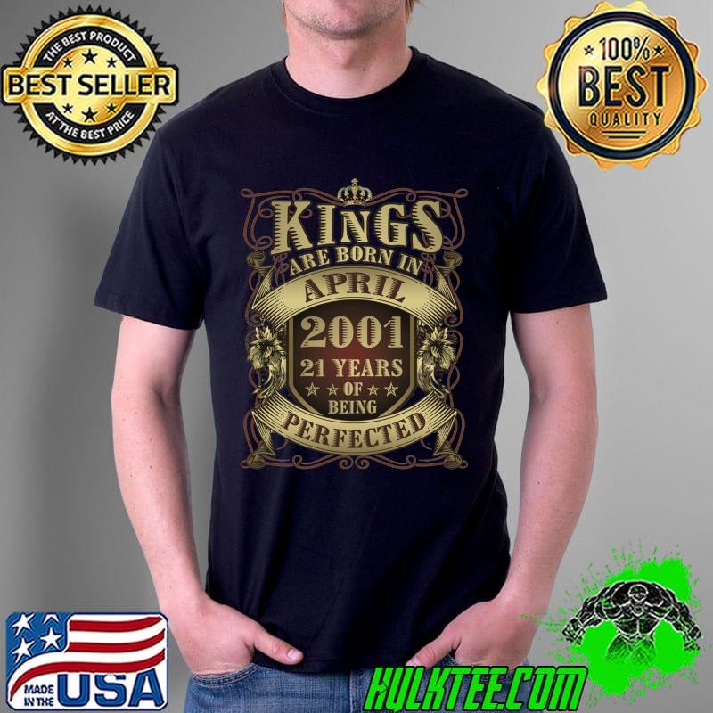 21st Birthday Gift Perfected King Born April 2001 21 Yrs Old T-Shirt