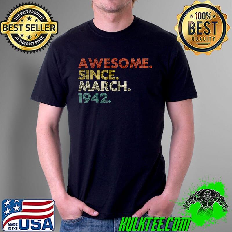 80 Year Old Gift March 1942 Limited Edition T-Shirt Unisex 80 Year Old Gift March 1942 Limited Edition T-Shirt Unisex