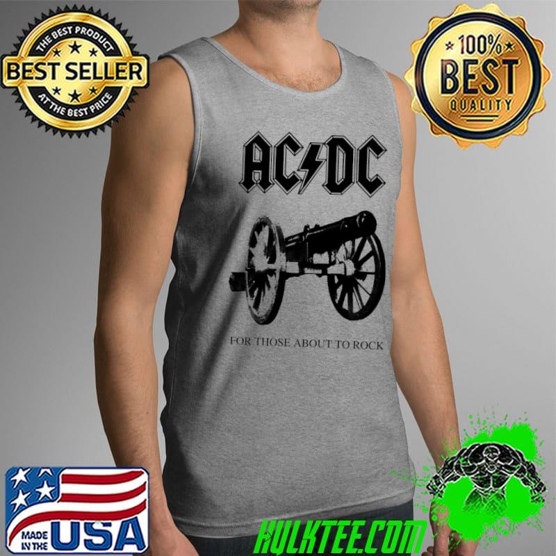 ACDC For Those About To rock Shirt Tank Top ACDC For Those About To rock Shirt Tank Top