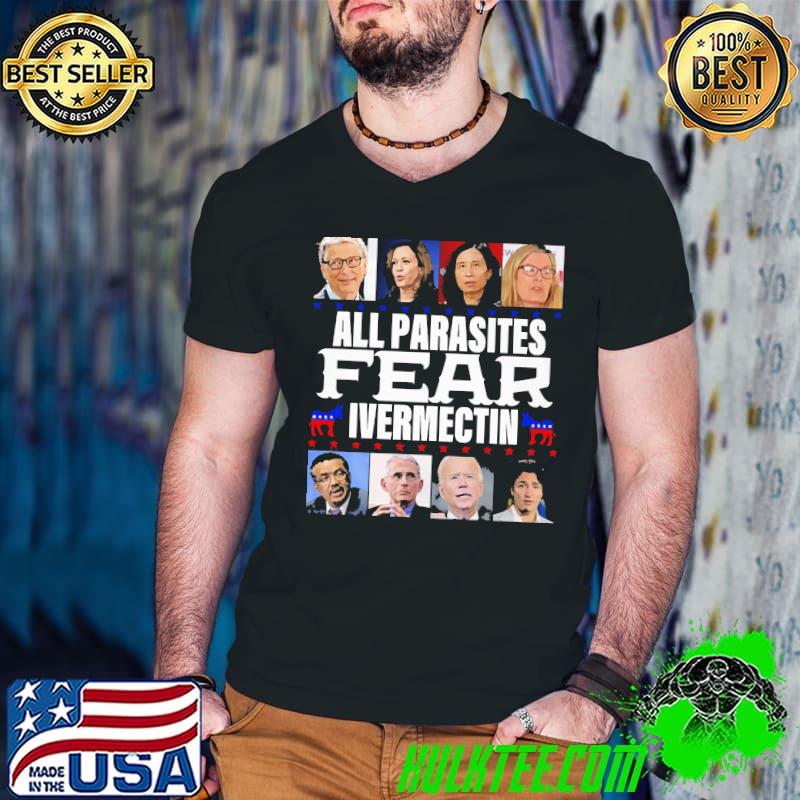 All parasites Fear ivermectin Bill Gates Kamala Harris Shanghai JTU Biden shirt