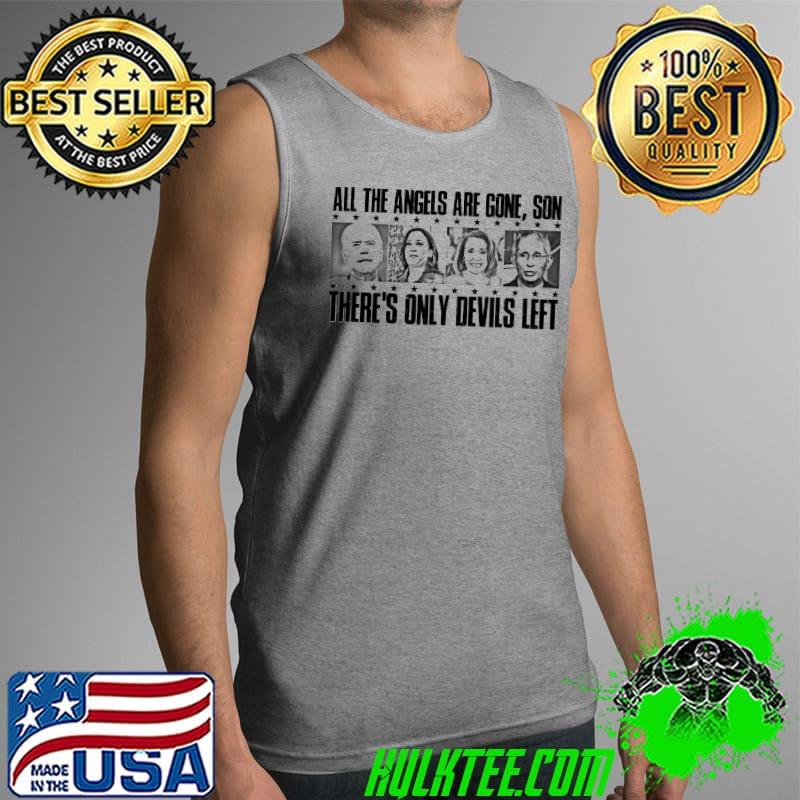All The Angels Are Gone Son There’s Only Devils Left Democrat 2022 Biden Shirt