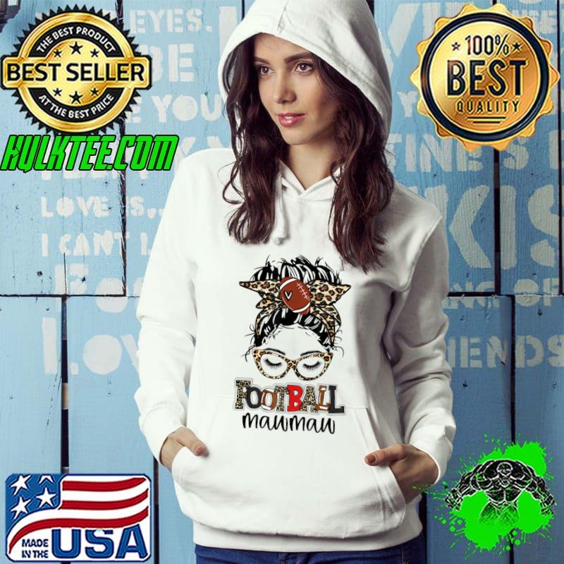 American Football Mawmaw Life Messy Bun Game Day Mothers Day T-Shirt Hoodie American Football Mawmaw Life Messy Bun Game Day Mothers Day T-Shirt Hoodie